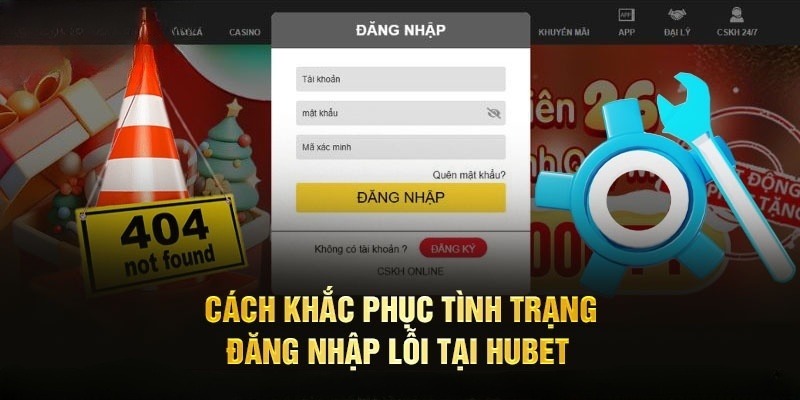 Cách khắc phục lỗi khi đăng nhập Hubet