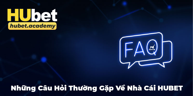 Những câu hỏi phổ biến về nền tảng Hubet năm 2025