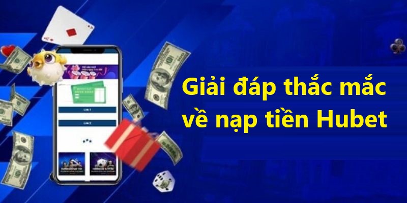 Giải đáp những thắc mắc của người chơi khi nạp vốn