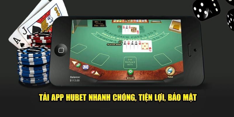 Tải app Hubet và những lợi ích người chơi có được khi áp dụng